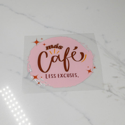 Coffee Mas Cafe Less Excuses Spanglish UV DTF Wraps