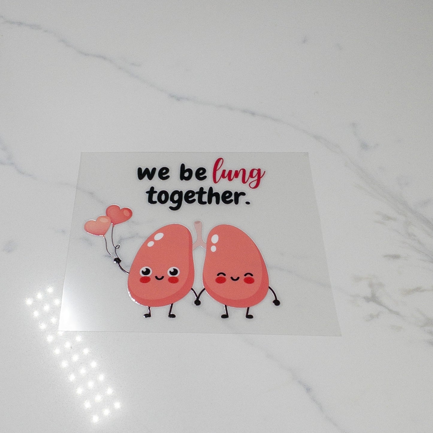 Medical Puns WE L BE-LUNG TOGETHET UVDTF Cup wraps Decals