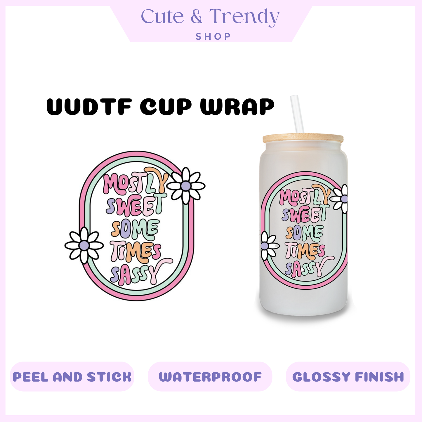 UVDTF sweet and sassy wrap, permanent, waterproof, easy to apply